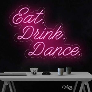 Eat Drink Dance Neon Sign