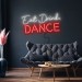 Eat Drink Dance Neon Sign
